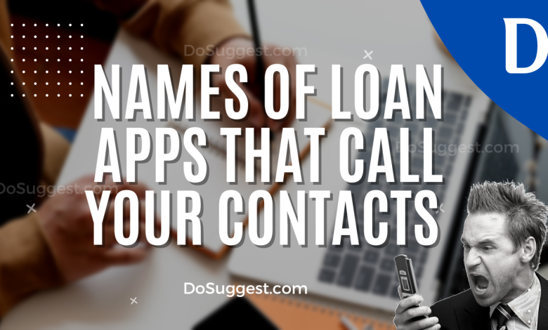 Names of Loan Apps that Call Your Contacts