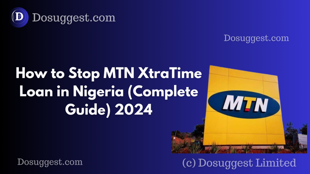 How to Stop MTN XtraTime Loan in Nigeria (Complete Guide) 2024