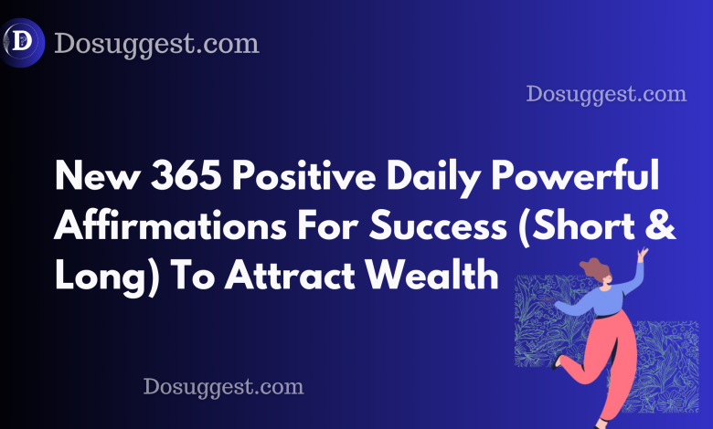 New 365 Positive Daily Powerful Affirmations For Success (Short & Long) To  Attract Wealth - DoSuggest
