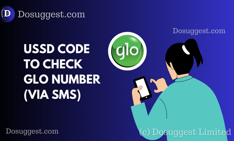 USSD CODE TO CHECK GLO NUMBER (VIA SMS)