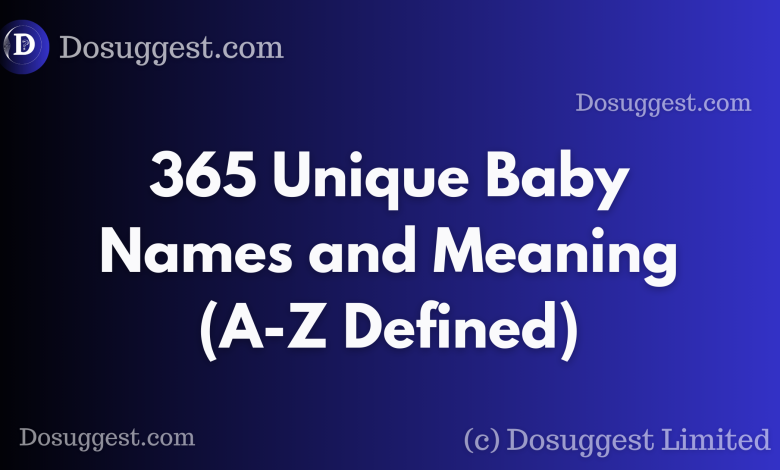 365 Unique Baby Names and Meaning (A-Z Defined)