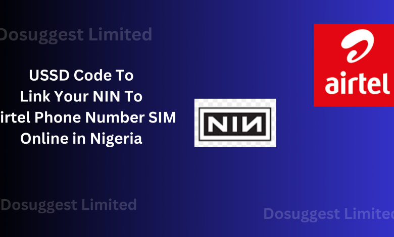 USSD Code To Link Your NIN To Airtel Phone Number SIM Online in Nigeria 