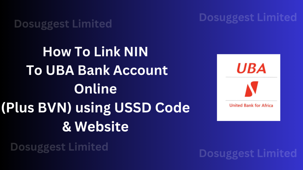 How To Link NIN To UBA Bank Account Online (Plus BVN) using USSD Code & Website
